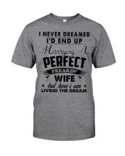 I never Dreamed I'd end up marrying a perfect Wife Classic T-Shirt tile