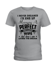 I never Dreamed I'd end up marrying a perfect Wife Ladies T-Shirt thumbnail