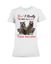 Yes I-really do-need-all-these-raccoons Premium Fit Ladies Tee tile