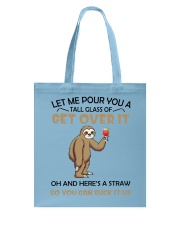 Let me pour you a tall glass of get over it Tote Bag tile