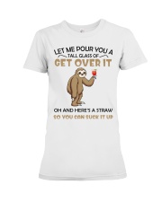 Let me pour you a tall glass of get over it Premium Fit Ladies Tee tile