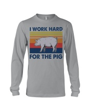 I Work Hard For The Pig Long Sleeve Tee tile