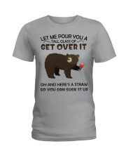 Let me pour you a tall glass of get over it Ladies T-Shirt tile