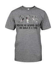 Driving my husband crazy one koala at a time Classic T-Shirt front