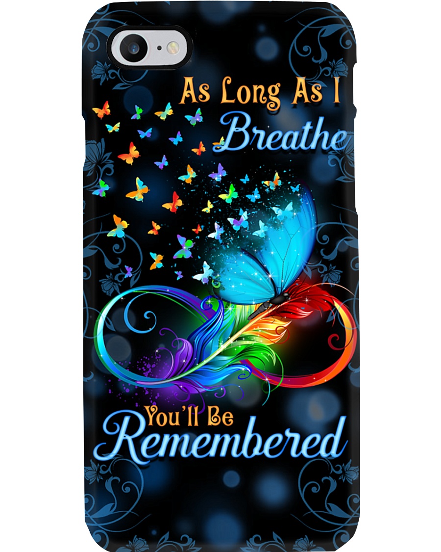 As Long As I Breathe You'll Be Remembered Phone Case