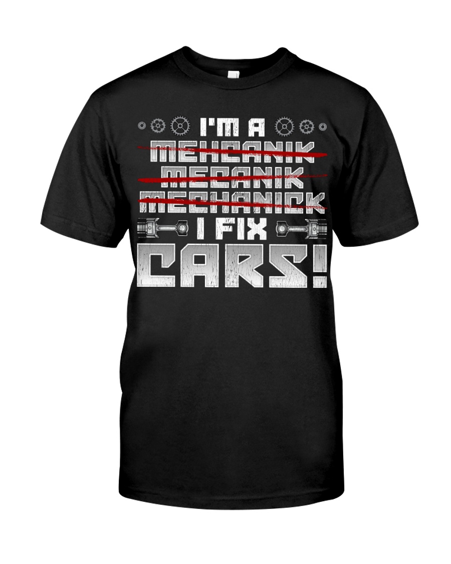 Mechanic I fix cars Classic T-Shirt