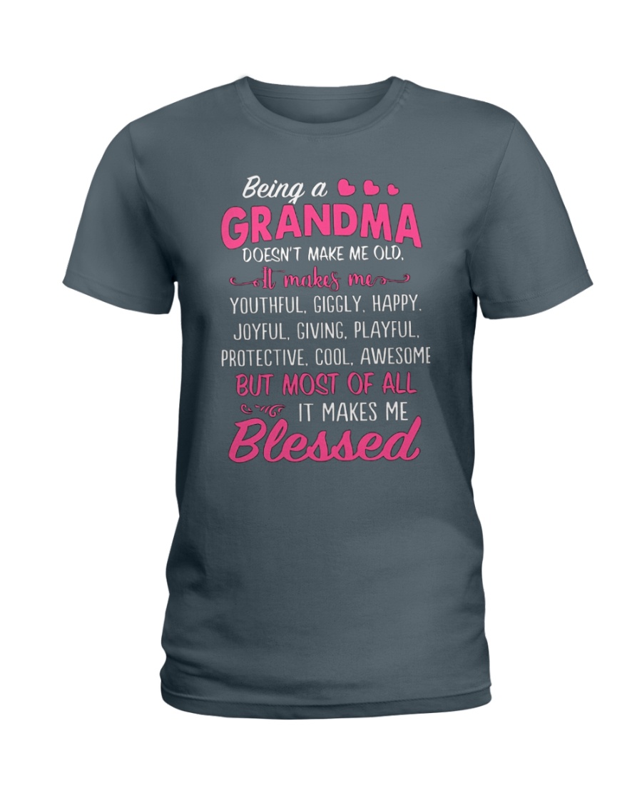 Being a Grandma Doesn't make me OLD Ladies T-Shirt