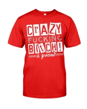 Crazy Fucking Bitch A Proud Classic T-Shirt front