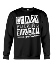 Crazy Fucking Bitch A Proud Crewneck Sweatshirt thumbnail
