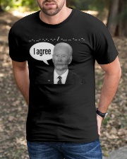 I agree Classic T-Shirt apparel-classic-tshirt-lifestyle-front-52