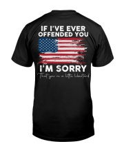 If I've ever offended you Classic T-Shirt back