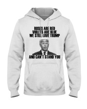 We still love Trump and can't stand You Hooded Sweatshirt tile