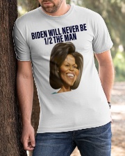 Biden will never be 1/2 the Man Classic T-Shirt apparel-classic-tshirt-lifestyle-front-51