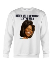 Biden will never be 1/2 the Man Crewneck Sweatshirt tile