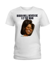 Biden will never be 1/2 the Man Ladies T-Shirt tile