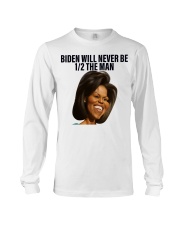 Biden will never be 1/2 the Man Long Sleeve Tee tile