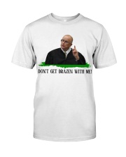Don't get brazen with me! Premium Fit Mens Tee tile