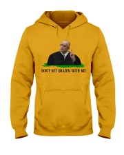Don't get brazen with me! Hooded Sweatshirt front