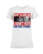 I didn't vote for this Tyrant Premium Fit Ladies Tee tile