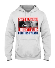 I didn't vote for this Tyrant Hooded Sweatshirt front