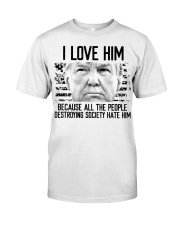 I love him Classic T-Shirt front