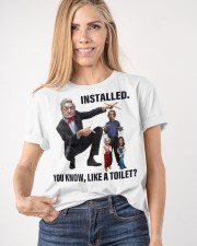 Installed. You know, like a toilet Classic T-Shirt apparel-classic-tshirt-lifestyle-front-100