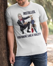 Installed. You know, like a toilet Classic T-Shirt apparel-classic-tshirt-lifestyle-front-51