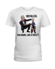 Installed. You know, like a toilet Ladies T-Shirt tile