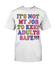 It's not my Job To keep adults safe! Classic T-Shirt tile