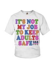 It's not my Job To keep adults safe! Youth T-Shirt front