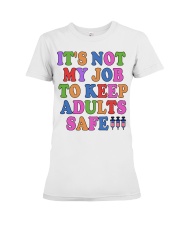 It's not my Job To keep adults safe! Premium Fit Ladies Tee tile