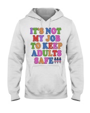 It's not my Job To keep adults safe! Hooded Sweatshirt tile
