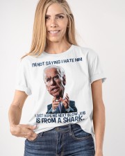 I'm not saying I hate him Classic T-Shirt apparel-classic-tshirt-lifestyle-front-100