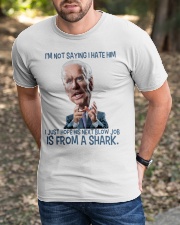 I'm not saying I hate him Classic T-Shirt apparel-classic-tshirt-lifestyle-front-52