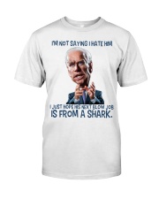 I'm not saying I hate him Classic T-Shirt front