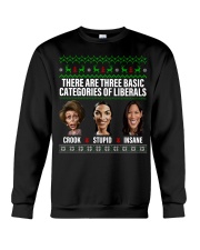 There are three basic categories of liberals Crewneck Sweatshirt front