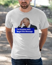 I'm Brandon and i forgot this message Classic T-Shirt apparel-classic-tshirt-lifestyle-front-50