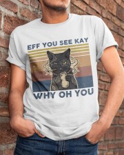Eff You See Kay Classic T-Shirt apparel-classic-tshirt-lifestyle-26
