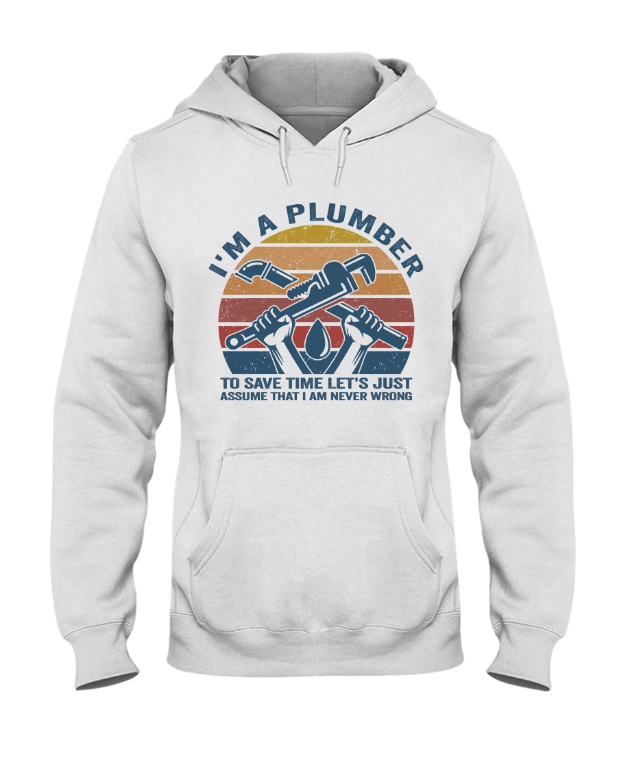 I'm A Plumber Hooded Sweatshirt