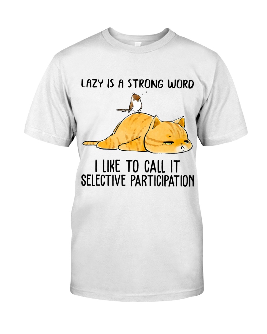 Lazy Is A Strong Word Classic T-Shirt