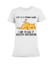 Lazy Is A Strong Word Premium Fit Ladies Tee thumbnail