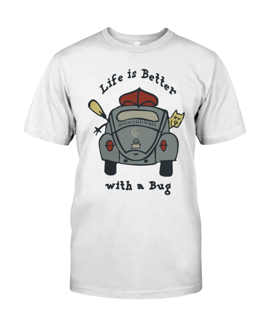 Life Is Better With A Bug Classic T-Shirt