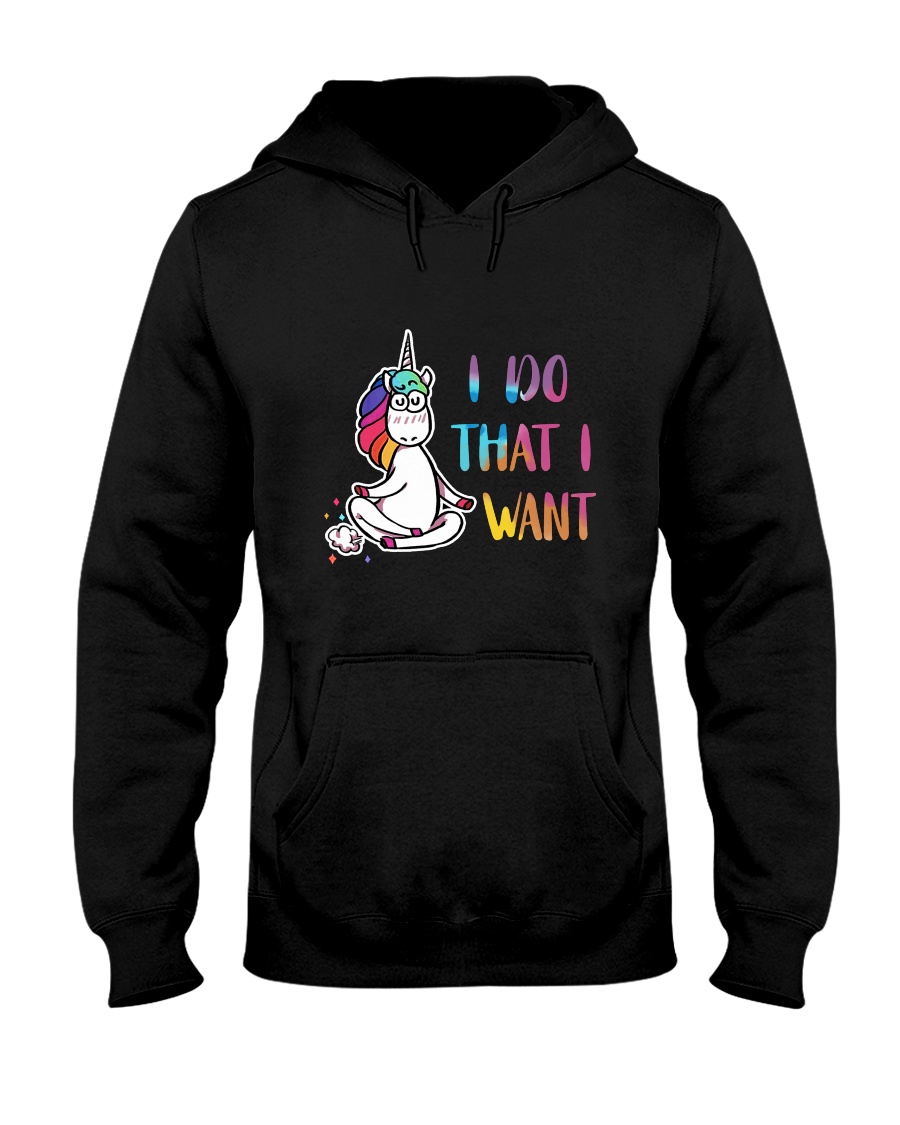 I Do That I Want Hooded Sweatshirt