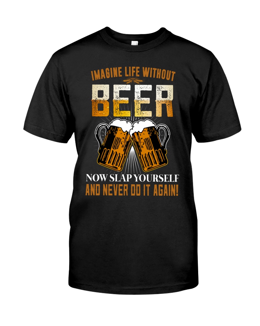 Imagine Life Without Beer Classic T-Shirt