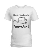 Tea Is My Favorite Ladies T-Shirt thumbnail