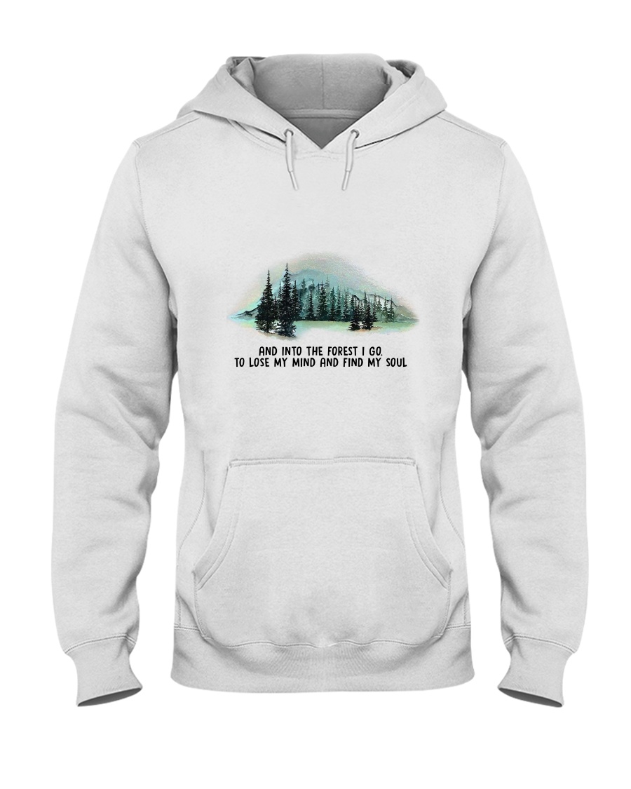 And Into The Forest I Go Hooded Sweatshirt