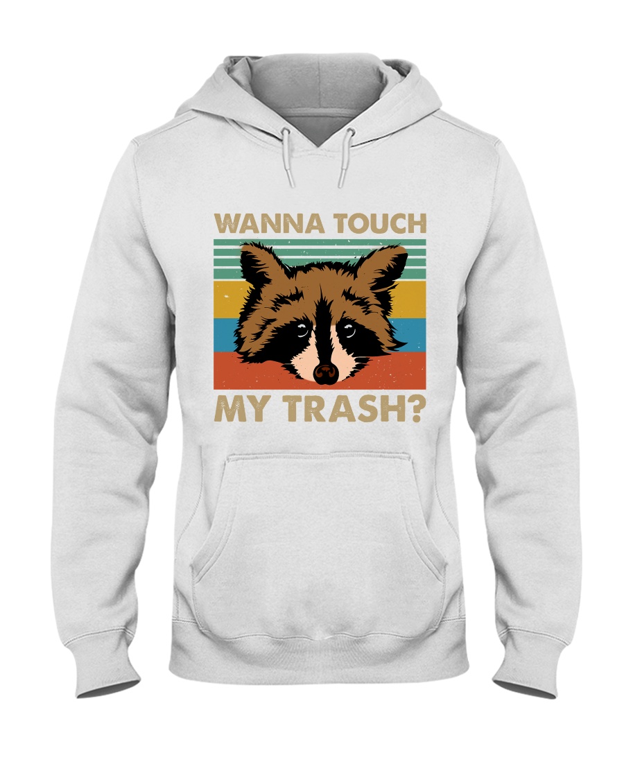 Wanna Touch My Trash Hooded Sweatshirt