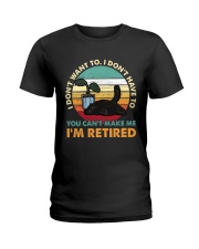 You Can't Make me I'm Retired Ladies T-Shirt thumbnail