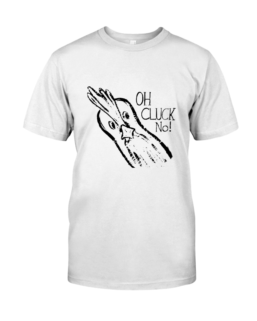 Oh Cluck No Classic T-Shirt