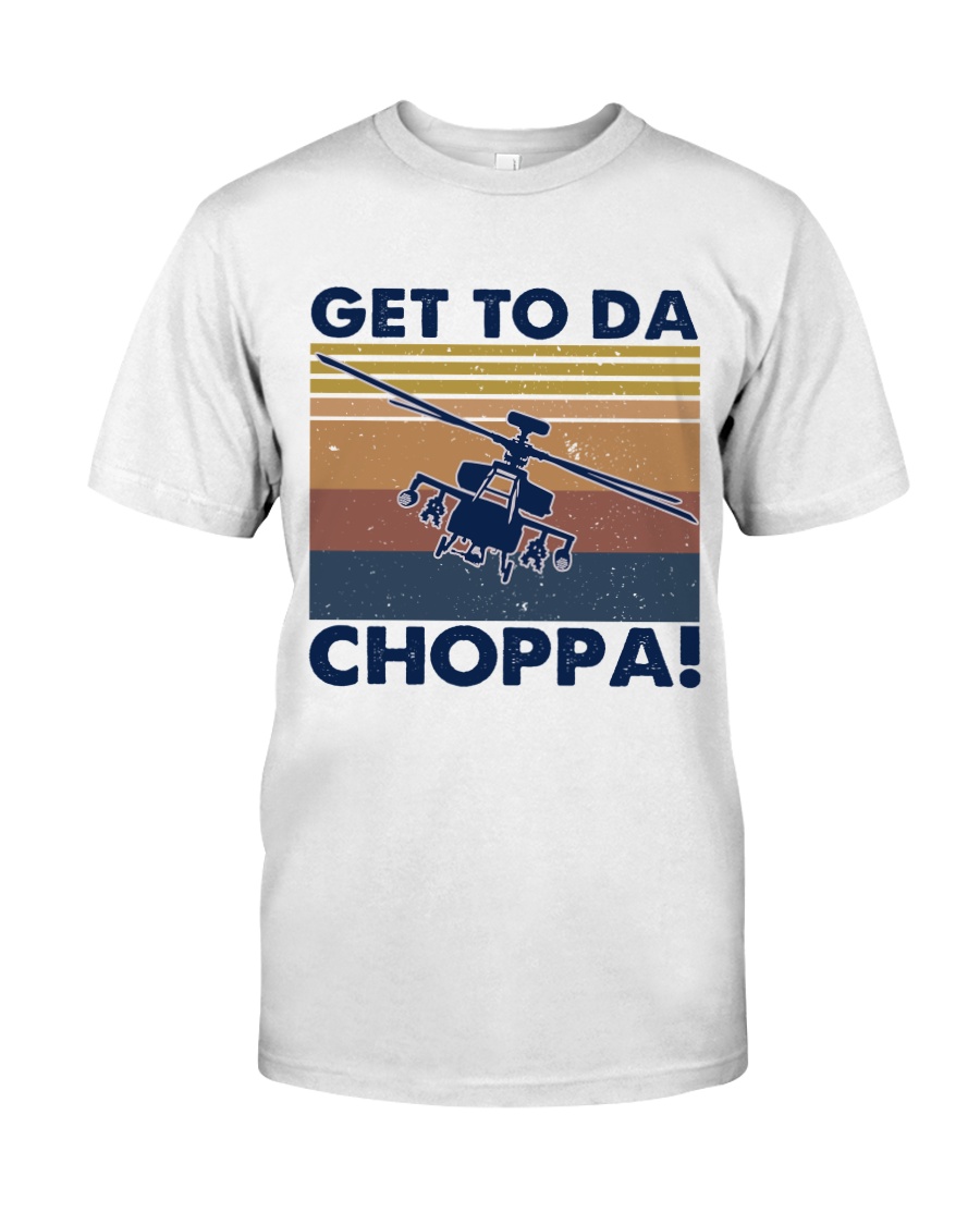 Get To Da Choppa Classic T-Shirt